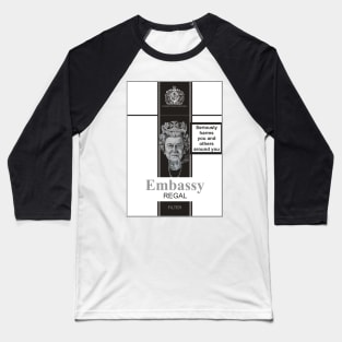 Regal For Life - The smoking Queen Baseball T-Shirt